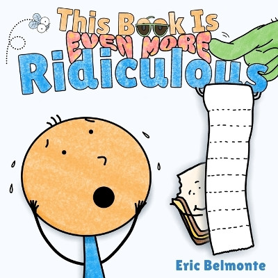 This Book Is Even More Ridiculous: A Funny and Silly Interactive Read Aloud Story Eric Belmonte 9798998697111