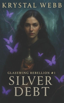 Silver Debt: A Glasswing Rebellion Romantasy Novel Cupid's Quiver 9798275892161