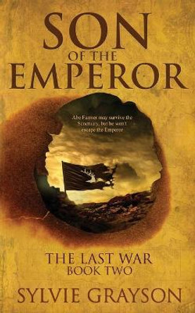 Son of the Emperor, The Last War by Sylvie Grayson