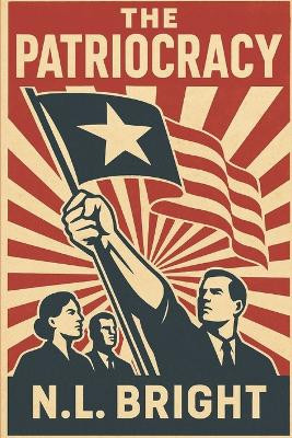 The Patriocracy N L Bright 9798276959054