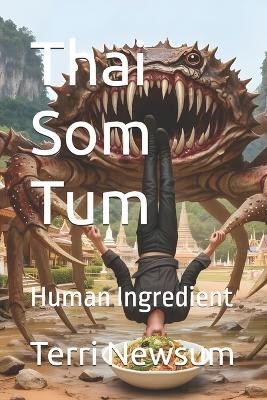 Thai Som Tum: Human Ingredient Terri Newsum 9798278021797