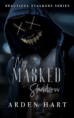 My Masked Shadow: A Dark Hacker Romance Arden Hart 9798275856873