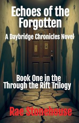 Echoes of the Forgotten: A Daybridge Chronicles Novel Rae Stonehouse 9781998591893