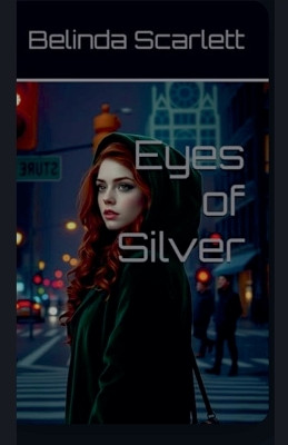 Eyes of Silver Belinda Scarlett 9798232749569