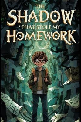 The Shadow That Stole My Homework L H Lane 9798269618289