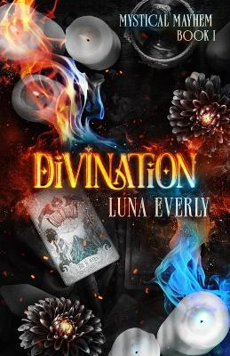 Divination: The Mystical Mayhem Series Book 1 Luna Everly 9798988107576