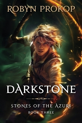 Darkstone: Book Three, Stones of the Azuri Robyn Prokop 9781764187305
