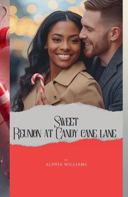 Sweet Reunion at Candy Cane Lane Alphia Williams 9798233752926