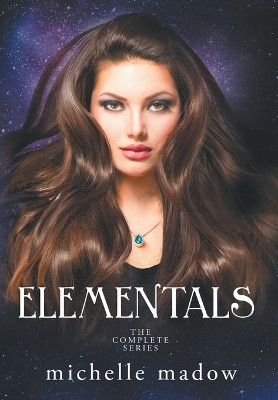 Elementals: The Complete Series (Deluxe Tenth Anniversary Edition) Michelle Madow 9798999162557