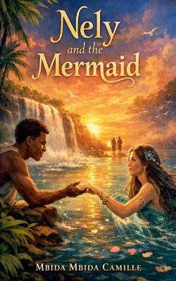 Nely and the Mermaid Mbida Mbida Camille 9798224050369
