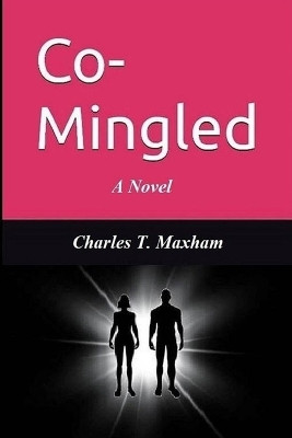 Co-Mingled Charles T Maxham 9798275811988