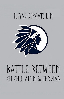 Battle between Cu Chulainn & Ferdiad Iliyas Sibgatulin 9798233342363
