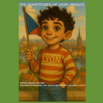 The Adventures of Lyon: Prague Oksana Levytska 9798277935231