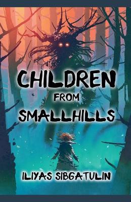 Children from Smallhills Iliyas Sibgatulin 9798233125089