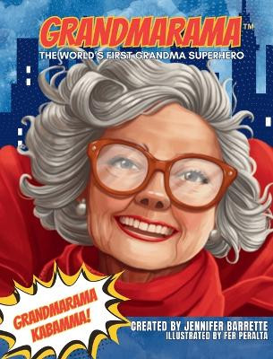 Grandmarama: The World's First Grandma Superhero Jennifer Barrette 9798992108835