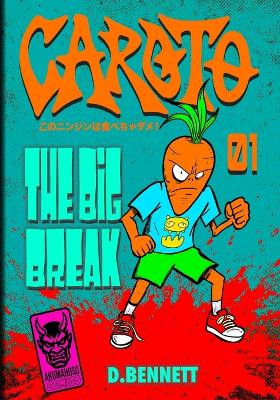 Caroto: The Big Break Daniel James Bennett 9798278823391