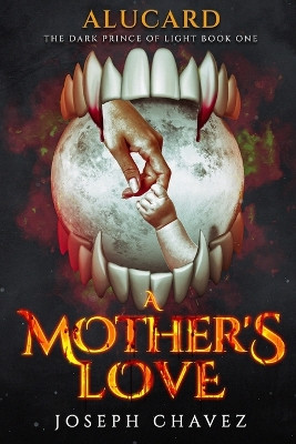 A Mother's Love Joseph F Chavez 9798218900472