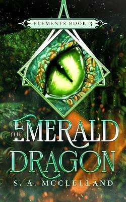 The Emerald Dragon: Elements S a McClelland 9798333850256