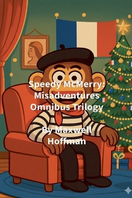 Speedy McMerry: Misadventures Omnibus Trilogy Maxwell Hoffman 9798232396985