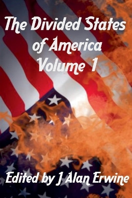 The Divided States of America Vol. 1 J Alan Erwine 9798232968410