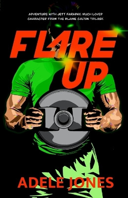 Flare Up: Adventure with Jett Faraday, much loved character from the Blaine Colton trilogy Adele Jones 9781764045100