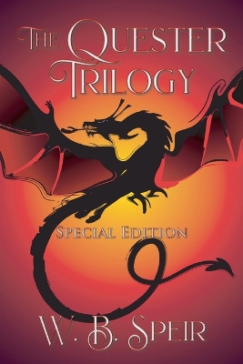The Quester Trilogy: Special Edition W B Speir 9781958640852