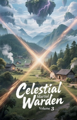 Celestial Martial Warden, Volume 3 Zenithnovels 9798233412103