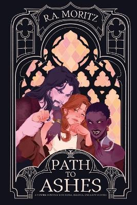 Path to Ashes: A Vampire Romance with Fangs, Feelings, and a Few Corpses Rhita A Moritz 9798993433417