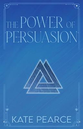 The Power of Persuasion Kate Pearce 9780998091686