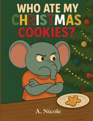 Who Ate My Christmas Cookies? A Nicole 9798993881867