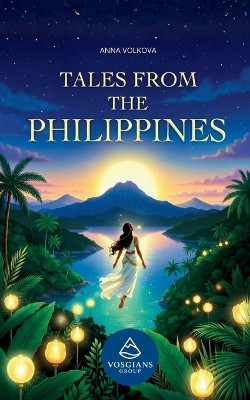 Tales from the Philippines: Original Folktales Inspired by Philippine Myth and Legend Anna Volkova 9798295521621