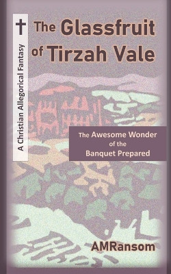 The Glassfruit of Tirzah Vale Am Ransom 9798274965743