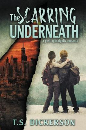 The Scarring Underneath by T S Dickerson