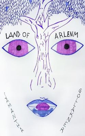 Land of ARLENM: Book One Samantha Gollakner 9780998345925