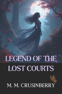 Legend of the Lost Courts M M Crusinberry 9798278503453