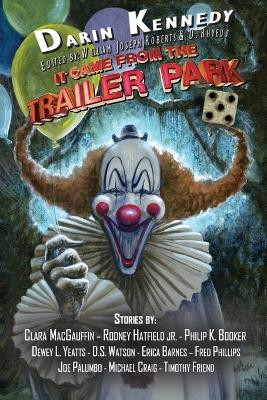 It Came From the Trailer Park: Volume 5 William Joseph Roberts 9781966507550