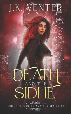 Death and the Sidhe J K Venter 9798296019134