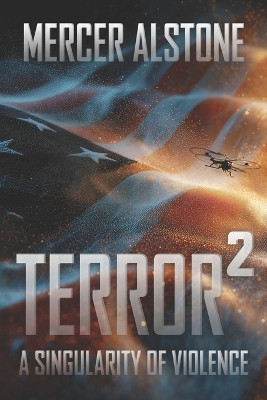 Terror(2): A Singularity of Violence Mercer Alstone 9798275374094