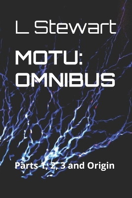Motu: OMNIBUS: Parts 1, 2, 3 and Origin L Stewart 9798317325213