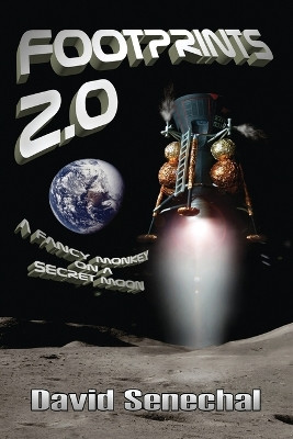 FOOTPRINTS 2.0 - A Fancy Monkey on a Secret Moon David Senechal 9781520992488