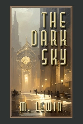 The Dark Sky M Lewin 9798330253180