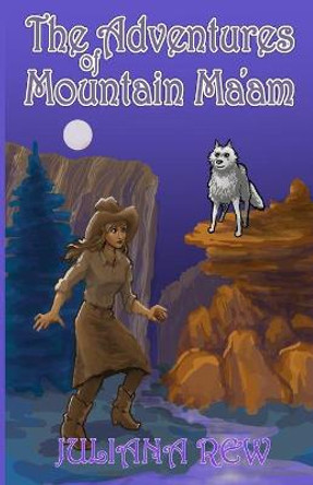 The Adventures of Mountain Ma'am Keely Rew 9780999070468