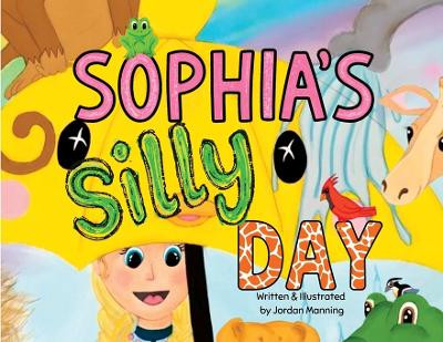Sophia's Silly Day Jordan Manning 9798993932408