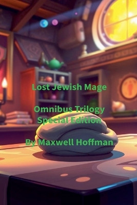 Lost Jewish Mage Omnibus Trilogy Special Edition Maxwell Hoffman 9798232256104