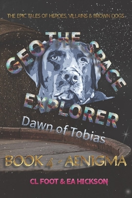 Geo the Space Explorer: Book 4 Aenigma Elizabeth Anne Hickson 9781764148580
