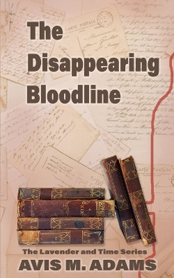 The Disappearing Bloodline Avis M Adams 9781509264452