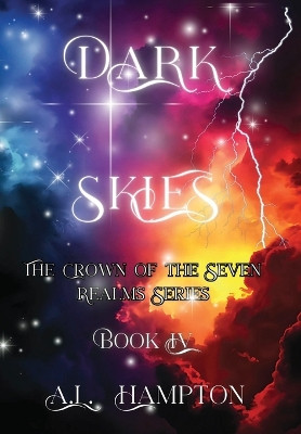 Dark Skies The Crown of the Seven Realms Series: Crown of the Seven Realms A L Hampton 9798999154132