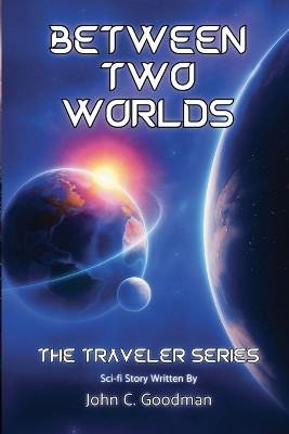 Between Two Worlds John Charles Goodman 9798232810023