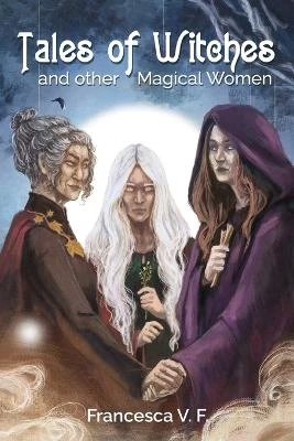 Tales of Witches and other Magical Women Linda Ghio 9798268844801