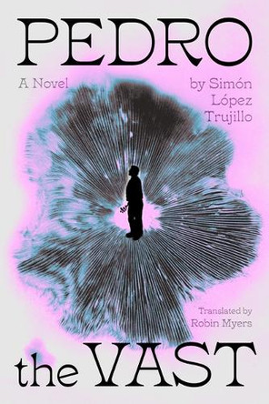 Pedro the Vast Simon Lopez Trujillo 9781643757100